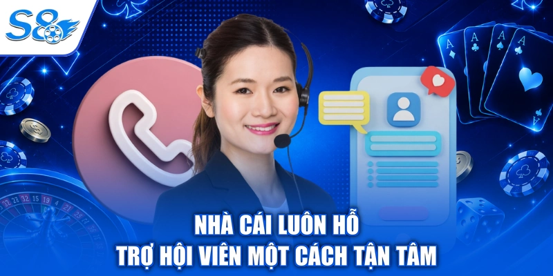 Nhà cái luôn hỗ trợ hội viên một cách tận tâm