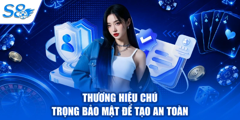 Thương hiệu chú trọng bảo mật để tạo an toàn